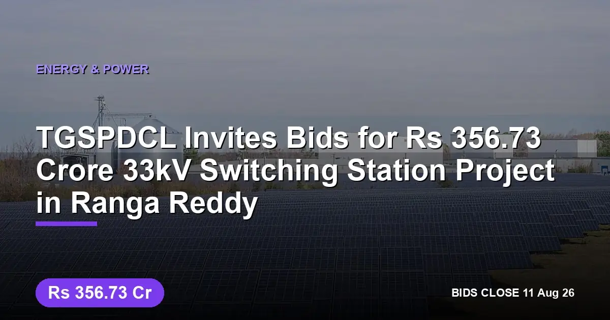 TGSPDCL Invites Bids for ₹356.73 Crore 33kV Switching Station Project in Ranga Reddy