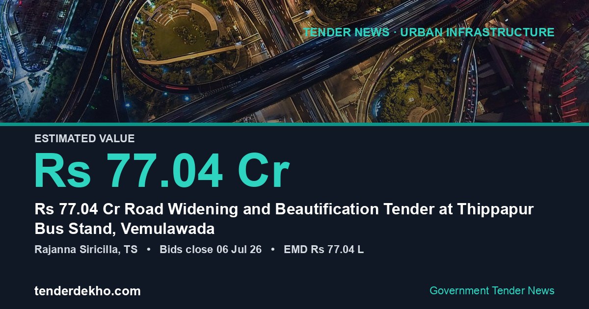 ₹77.04 Cr Road Widening and Beautification Tender at Thippapur Bus Stand, Vemulawada