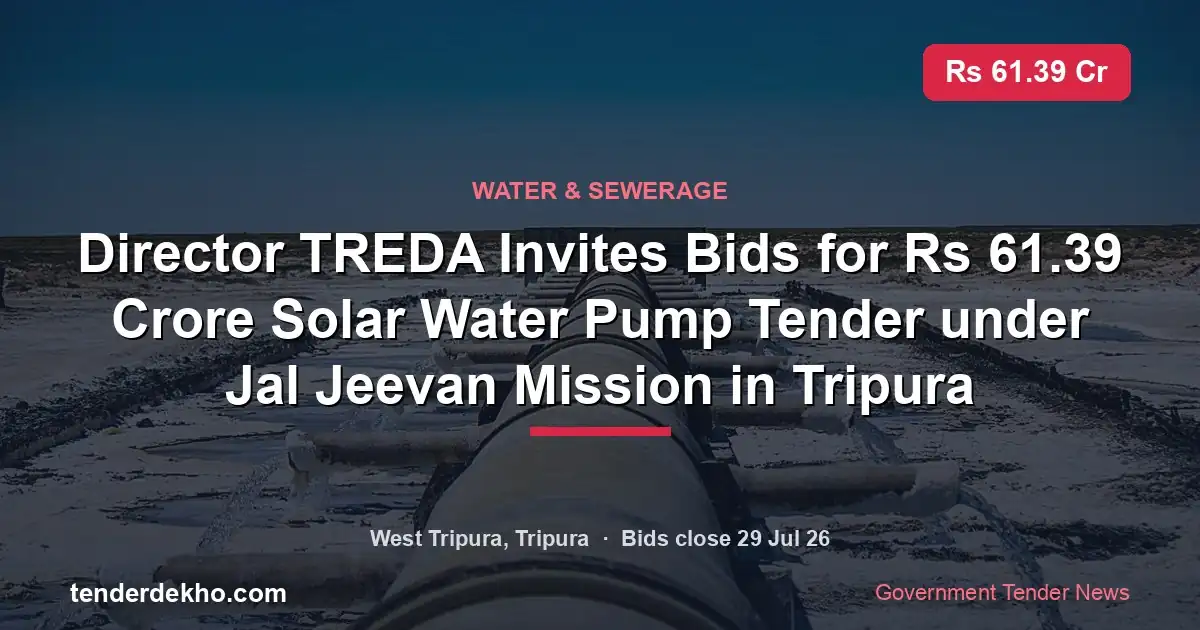 Director TREDA Invites Bids for ₹61.39 Crore Solar Water Pump Tender under Jal Jeevan Mission in Tripura