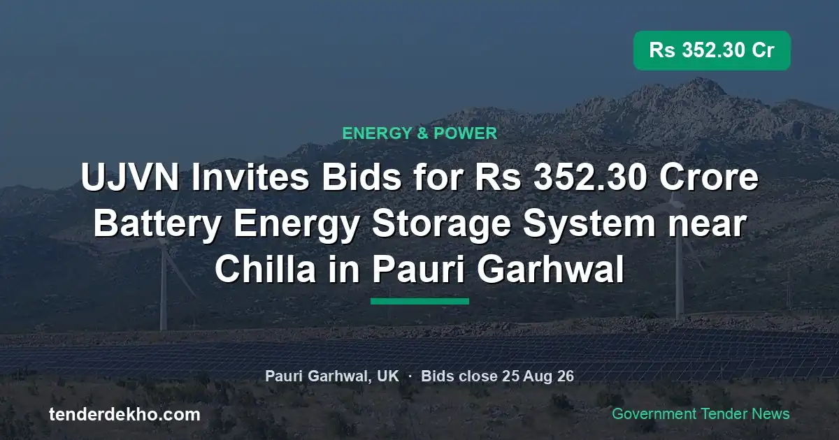 UJVN Invites Bids for ₹352.30 Crore Battery Energy Storage System near Chilla in Pauri Garhwal