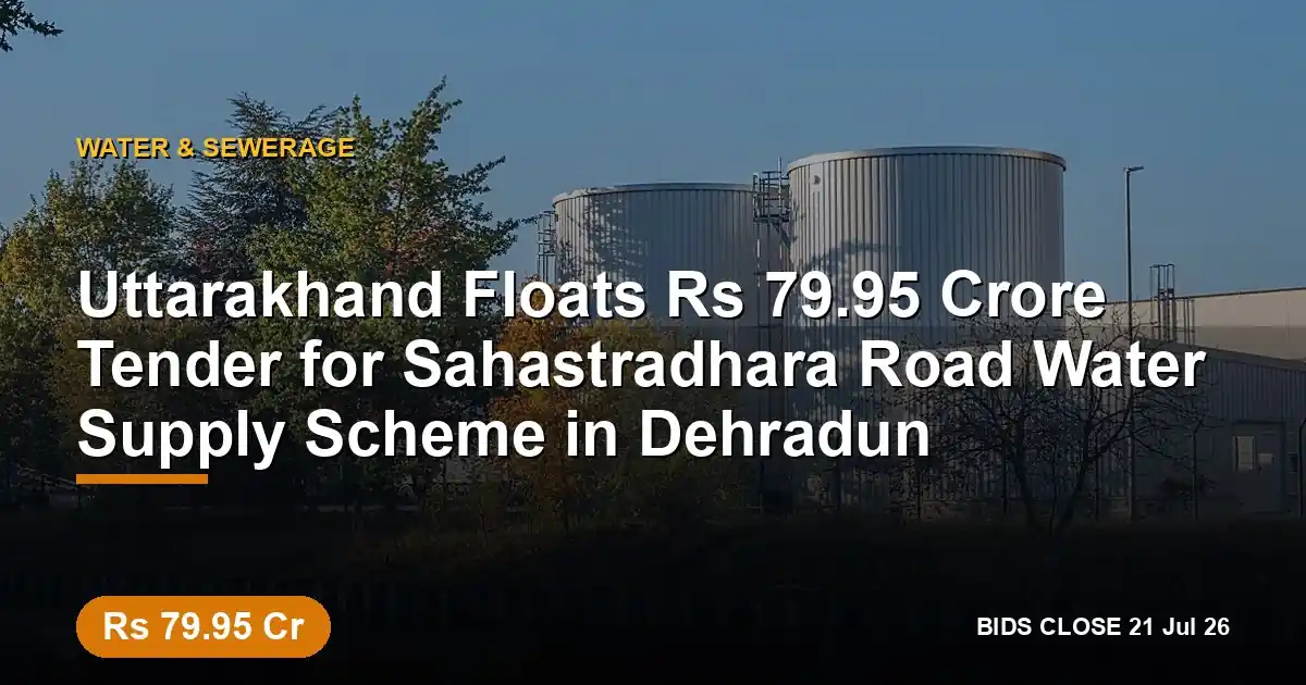 Uttarakhand Floats ₹79.95 Crore Tender for Sahastradhara Road Water Supply Scheme in Dehradun